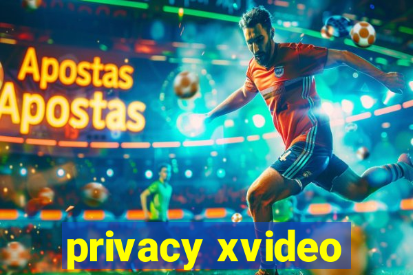 privacy xvideo